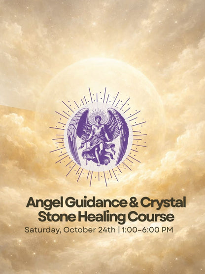 Angel Guidance & Crystal/Stone Healing Course - Saturday, October 24th | 1:00–6:00 PM