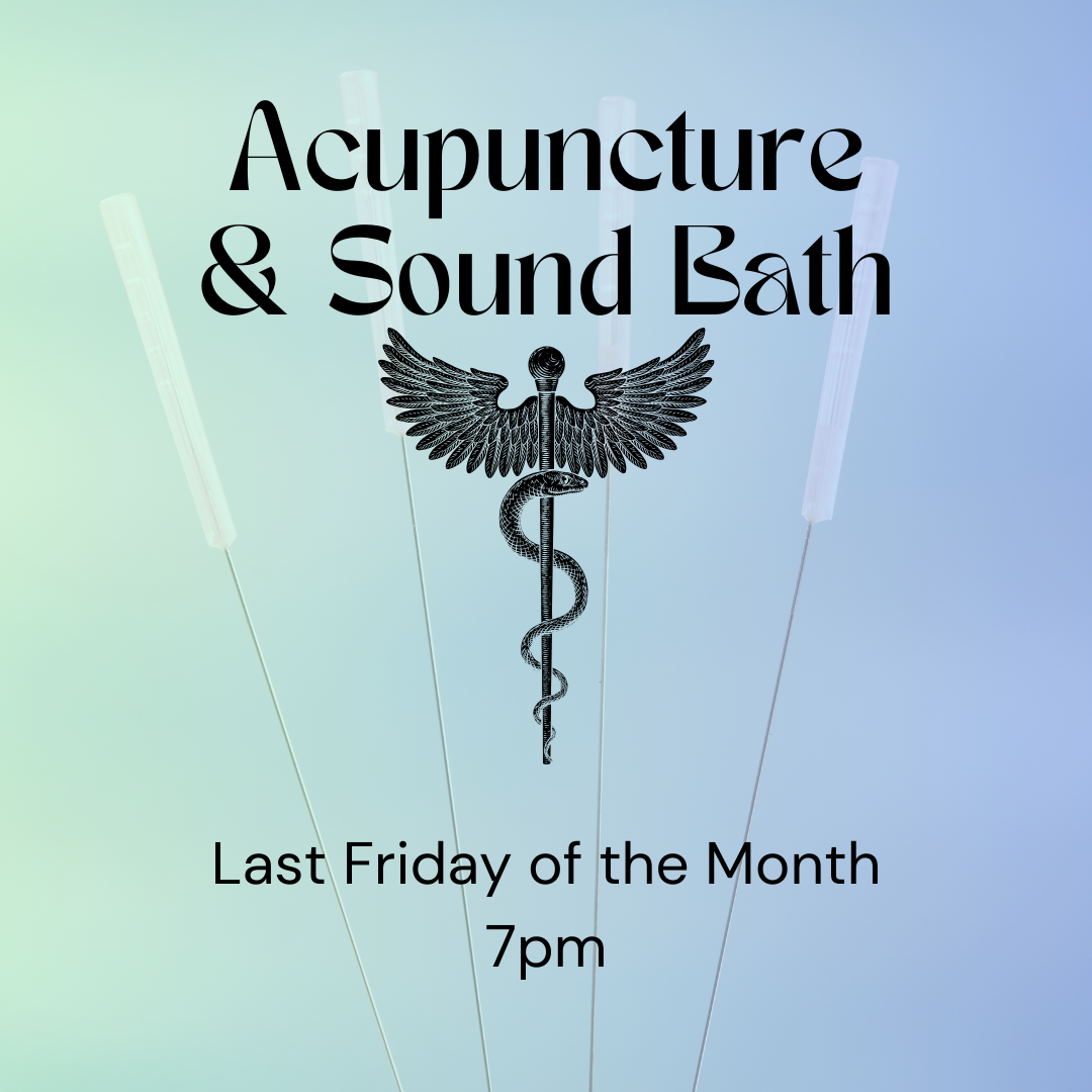 Acupuncture & Sound Bath - Friday October 25th - 7pm