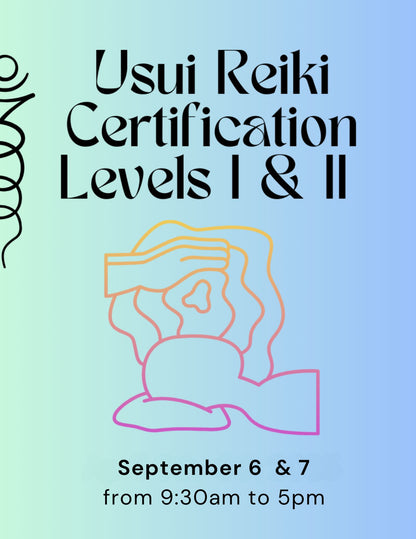 Usui Reiki Certification Levels I & II - September 6  & 7 from 9:30am - 5pm - 2025