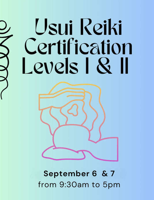 Usui Reiki Certification Levels I & II - September 6  & 7 from 9:30am - 5pm - 2025