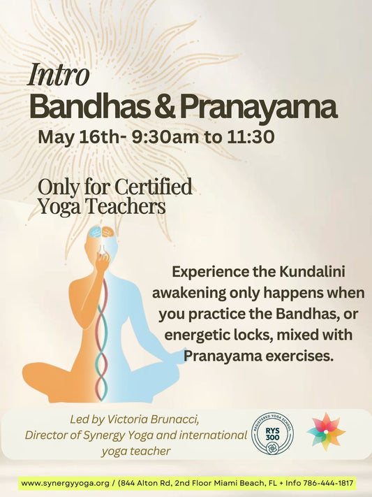 Intro Bandhas & Pranayama: May 16th- 9:30am to 11:30 - Only for Certified Yoga Teachers